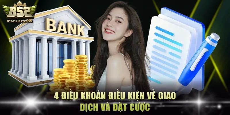 4 điều khoản điều kiện về giao dịch và đặt cược