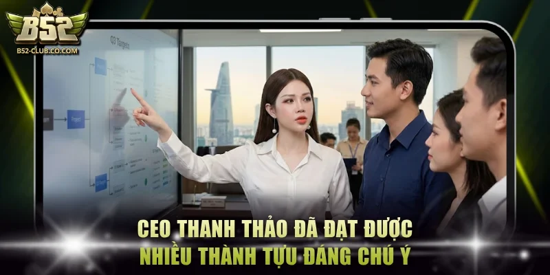 CEO Thanh Thảo đã đạt được nhiều thành tựu đáng chú ý